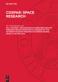 Proceedings of Open Meetings of Working Groups on Physical Sciences of the Fifteenth Plenary Meeting of COSPAR MADRID, SPAIN, 10-24 May, 1972 by M. J. Rycroft, S. K. Runcorn, 9783112781302