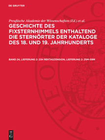 23h Rektaszension, Lieferung 2: 25m-59m (German Edition) by Preußische Akademie der Wissenschaften, Deutschen Akademie der Wissenschaften zu Berlin. Sternwarte Babelsberg(Astronomisches Recheninstitut, Johannes Haas, 9783112782125