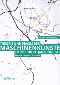 Theorie und Praxis der Maschinenkünste im 20. und 21. Jahrhundert (Prozesse - Medien - Kreativität) (German Edition) by Michael Rottmann, 9783110761702