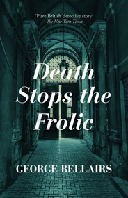 Death Stops the Frolic by George Bellairs, 9781504092685