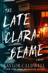 The Late Clara Beame (A Novel) by Taylor Caldwell, 9781504096003