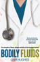 Bodily Fluids (Five Decades of Blood, Phlegm and Bile on the Hospital Frontline) by Liam Hughes, 9781785634314