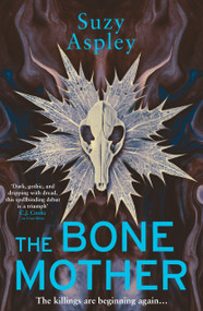 The Bone Mother (The dark, chilling sequel to the addictive mystery, CROW MOON…) by Suzy Aspley, 9781916788886