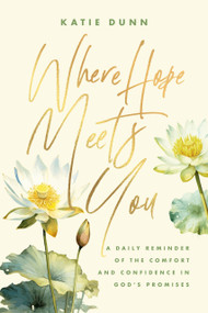 Where Hope Meets You (A Daily Reminder of the Comfort and Confidence in God's Promises) by Katie Dunn, 9781970539066