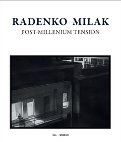 Radenko Milak. Post-Millennium Tension by Udo Kitttelmann, Max Dax, Radenko Milak, Marc Wellmann, 9783864424700