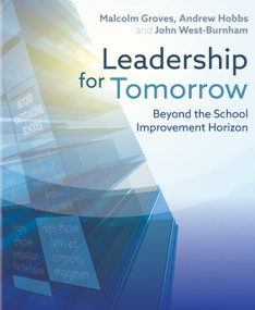 Leadership for Tomorrow (Beyond the school improvement horizon) by Malcolm Groves, John West-Burnham, 9781785832376