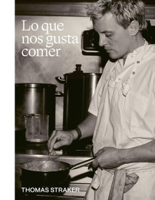 Lo que nos gusta comer / Food We Want to Eat (Spanish Edition) by Thomas Straker, 9788419043832