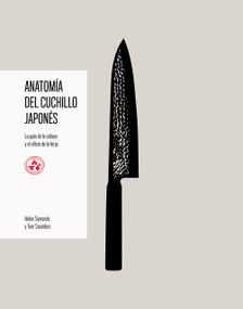 Anatomía del cuchillo japonés / The Anatomy of a Japanese Knife (Spanish Edition) by Helen Symonds, Tom Saunders, 9791387934002