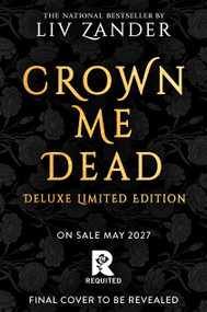 Crown Me Dead (Deluxe Limited Edition) by Liv Zander, 9780316617703