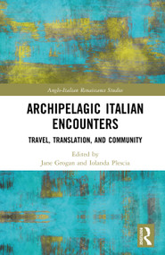 Archipelagic Italian Encounters (Travel, Translation, and Community) by Jane Grogan, Iolanda Plescia, 9781032841953