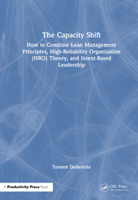 The Capacity Shift (Frontline Leadership for High Reliability and Operational Excellence) by Torsten Dederichs, 9781041354697