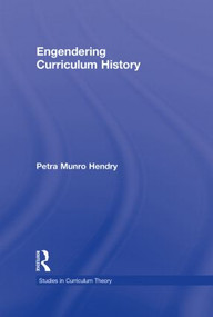 Engendering Curriculum History by Petra Hendry, 9780415885669