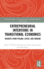 Entrepreneurial Intentions in Transitional Economies (Insights from Poland, Latvia, and Ukraine) by Julita E. Wasilczuk, Krzysztof Zięba, Inga Lapiņa, Oleh Karyy, 9781041168355