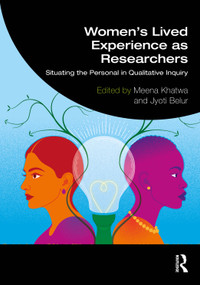 International Handbook of Women's Lived Experiences as Qualitative Researchers (Situating the Personal in Qualitative Inquiry Volume 1) by Meena Khatwa, Jyoti Belur, 9781032989167