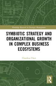 Symbiotic Strategy and Organizational Growth in Complex Business Ecosystems by Chunhua Chen, 9781041403319