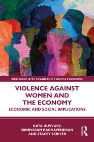 Violence Against Women and the Economy (Economic and Social Implications) by Nata Duvvury, Srinivasan Raghavendran, Stacey Scriver, 9781032776910