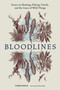 Bloodlines (Essays on Hunting, Fishing, Family, and the Grace of Wild Things) by Todd Davis, Rick Bass, 9798897080847