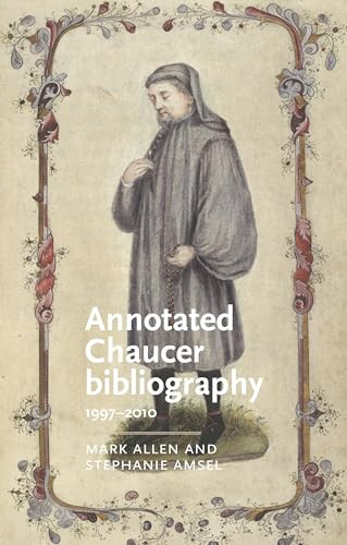 Annotated Chaucer bibliography (1997-2010) by Mark Allen, Stephanie Amsel, 9780719096099