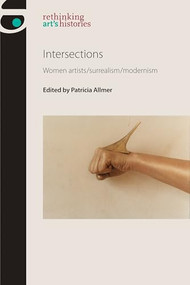 Intersections (Women artists/surrealism/modernism) by Patricia Allmer, 9780719096488