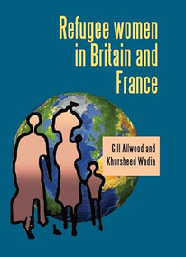 Refugee women in Britain and France by Gill Allwood, Khursheed Wadia, 9780719071225