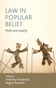 Law in popular belief (Myth and reality) by Anthony Amatrudo, Regina Rauxloh, 9780719097836