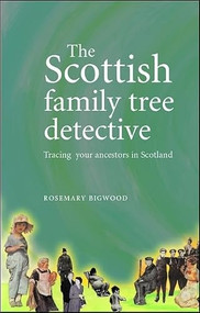 The Scottish family tree detective (Tracing your ancestors in Scotland) by Rosemary Bigwood, 9780719071843