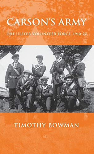 Carson's army (The Ulster Volunteer Force, 1910-22) by Timothy Bowman, 9780719073717