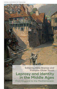 Leprosy and identity in the Middle Ages (From England to the Mediterranean) by Elma Brenner, François-Olivier Touati, 9781526127419