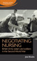 Negotiating nursing (British Army sisters and soldiers in the Second World War) by Jane Brooks, 9781526119063