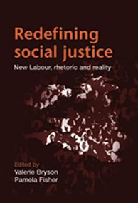 Redefining Social Justice (New Labour, rhetoric and reality) by Valerie Bryson, 9780719082207