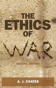 The ethics of war (Second edition) by A. J. Coates, 9781784992569