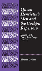 Queen Henrietta's Men and the Cockpit Repertory (Drama on the Drury Lane Stage, 1626-36) by Eleanor Collins, 9780719090868