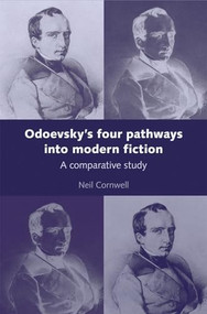 Odoevsky's four pathways into modern fiction (A comparative study) by Neil Cornwell, 9780719082092