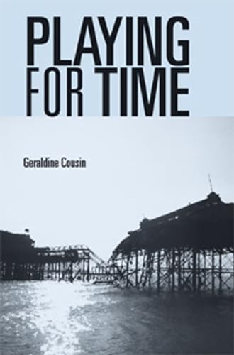 Playing for time (Stories of lost children, ghosts and the endangered present in contemporary theatre) by Geraldine Cousin, 9780719061974