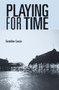 Playing for time (Stories of lost children, ghosts and the endangered present in contemporary theatre) by Geraldine Cousin, 9780719061974