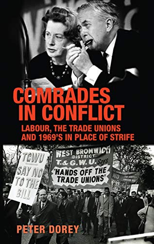 Comrades in conflict (Labour, the trade unions and 1969's <i>In Place of Strife</i>) by Peter Dorey, 9781526138286