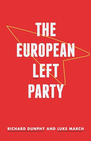 The European Left Party by Luke March, Richard Dunphy, 9780719081071