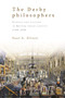 The Derby philosophers (Science and culture in British urban society, 1700-1850) by Paul A. Elliott, 9780719079221