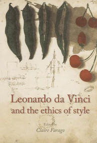 Leonardo da Vinci and the ethics of style by Claire Farago, 9780719078149