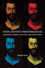 John Donne's Performances (Sermons, poems, Letters and devotions) by Margret Fetzer, 9780719083440