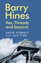 Barry Hines (<i>Kes</i>, <i>Threads</i> and beyond) by David Forrest, Sue Vice, 9781784992620