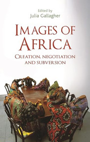Images of Africa (Creation, negotiation and subversion) by Julia Gallagher, V. Y. Mudimbe, 9780719091469