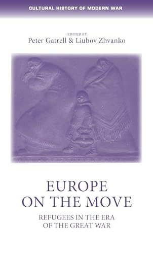 Europe on the move (Refugees in the era of the Great War) by Peter Gatrell, Lyubov Zhvanko, 9781784994419