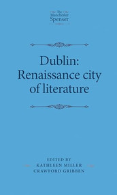Dublin: Renaissance city of literature by Kathleen Miller, Crawford Gribben, 9781526113245
