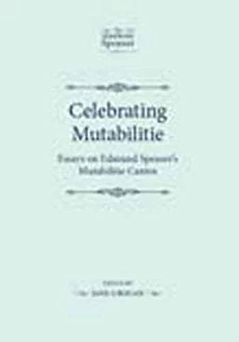 Celebrating Mutabilitie (Essays on Edmund Spenser's Mutabilitie Cantos) by Jane Grogan, 9780719082245