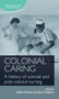Colonial caring (A history of colonial and post-colonial nursing) by Helen Sweet, Sue Hawkins, 9780719099700