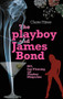 The playboy and James Bond (007, Ian Fleming and <i>Playboy</i> magazine) by Claire Hines, 9780719082269