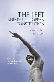 The Left and the European Constitution (From Laeken to Lisbon) by Michael Holmes, Knut Roder, 9780719080838