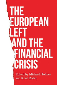 The European left and the financial crisis by Michael Holmes, Knut Roder, 9781526124289