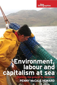 Environment, labour and capitalism at sea ('Working the ground' in Scotland) by Penny McCall Howard, 9781784994143